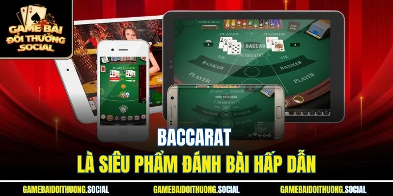 Baccarat là siêu phẩm đánh bài hấp dẫn