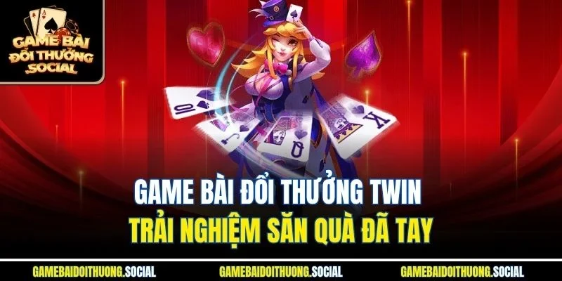 Game bài đổi thưởng Twin