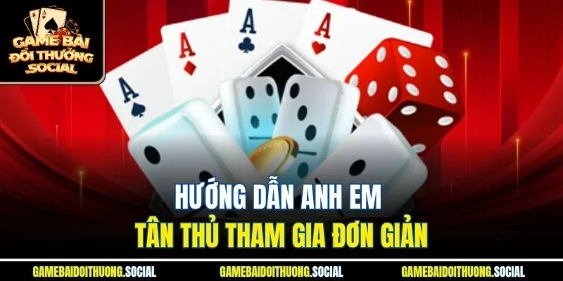 Hướng dẫn anh em tân thủ tham gia đơn giản