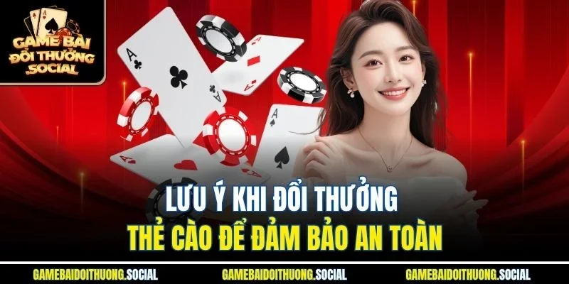 Lưu ý khi đổi thưởng thẻ cào để đảm bảo an toàn