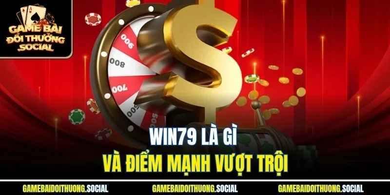 Win79 là gì và điểm mạnh vượt trội